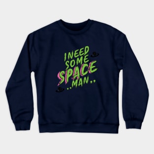 Need some space! Crewneck Sweatshirt